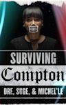 Surviving Compton: Dre, Suge & Michel'le