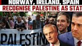 Israel Retaliates After Ireland, Norway, and Spain Recognize Palestine as a State | Israel-Palestine