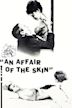 An Affair of the Skin