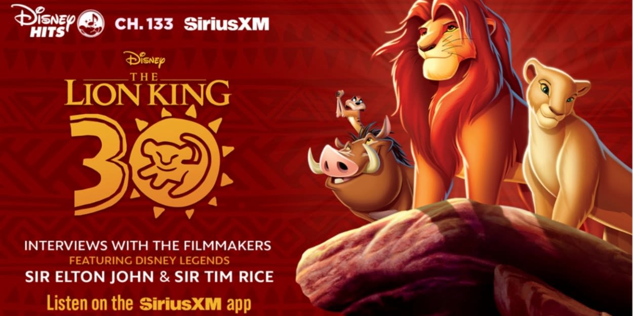 SiriusXM'S Disney Hits Channel Airs THE LION KING Special With Elton John, Tim Rice, Thomas Schumacher, & More