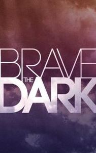 Brave the Dark