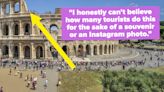 "This Has Become An Unfortunate Trend": Locals Who Live In Tourist Destinations Are Sharing The Common Things They Wish...