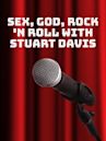 Sex, God, Rock 'n Roll With Stuart Davis