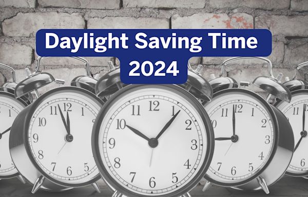 Daylight Savings 2024: When does Daylight Saving Time end and clocks ‘fall back’ this year?