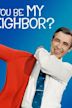 Won’t You Be My Neighbor?