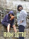 Irudhi Suttru