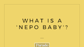 'Nepo Baby' Is Trending Everywhere, but What Does It Mean?