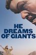 He Dreams of Giants