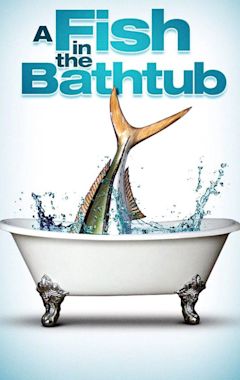 A Fish in the Bathtub