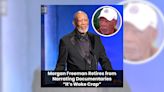 Morgan Freeman Retired from Narrating Documentaries, Calling Them 'Woke Crap'?