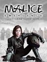 Malice: Emergence