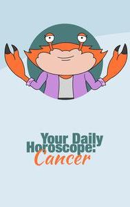 Your Daily Horoscope: Cancer