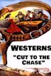 Westerns: Cut to the Chase