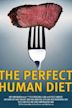 The Perfect Human Diet