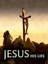 Jesus: His Life