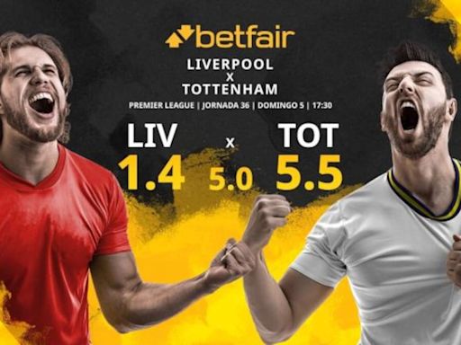 Liverpool FC vs. Tottenham Hotspur: horario, TV, estadísticas, clasificación y pronósticos