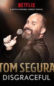 Tom Segura: Disgraceful