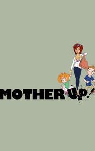 Mother Up!