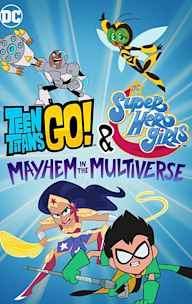 Teen Titans Go! & DC Super Hero Girls: Mayhem in the Multiverse