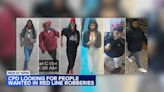 Chicago police searching for 6 female suspects wanted in robberies on CTA Red Line