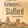 The Inns and Alehouses of Stafford: Through the North Gate