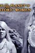 Voyage to the Planet of Prehistoric Women