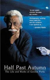 Half Past Autumn: The Life and Works of Gordon Parks