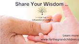 Share your wisdom for the grandchildren of tomorrow - join our Global Legacy Project