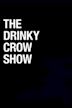 The Drinky Crow Show