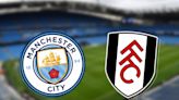 Manchester City vs Fulham: Prediction, kick-off time, team news, TV, live stream, h2h, odds - preview today
