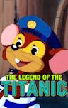 The Legend of the Titanic