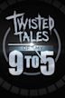 Twisted Tales of My 9 to 5