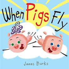 When Pigs Fly | Kids' BookBuzz