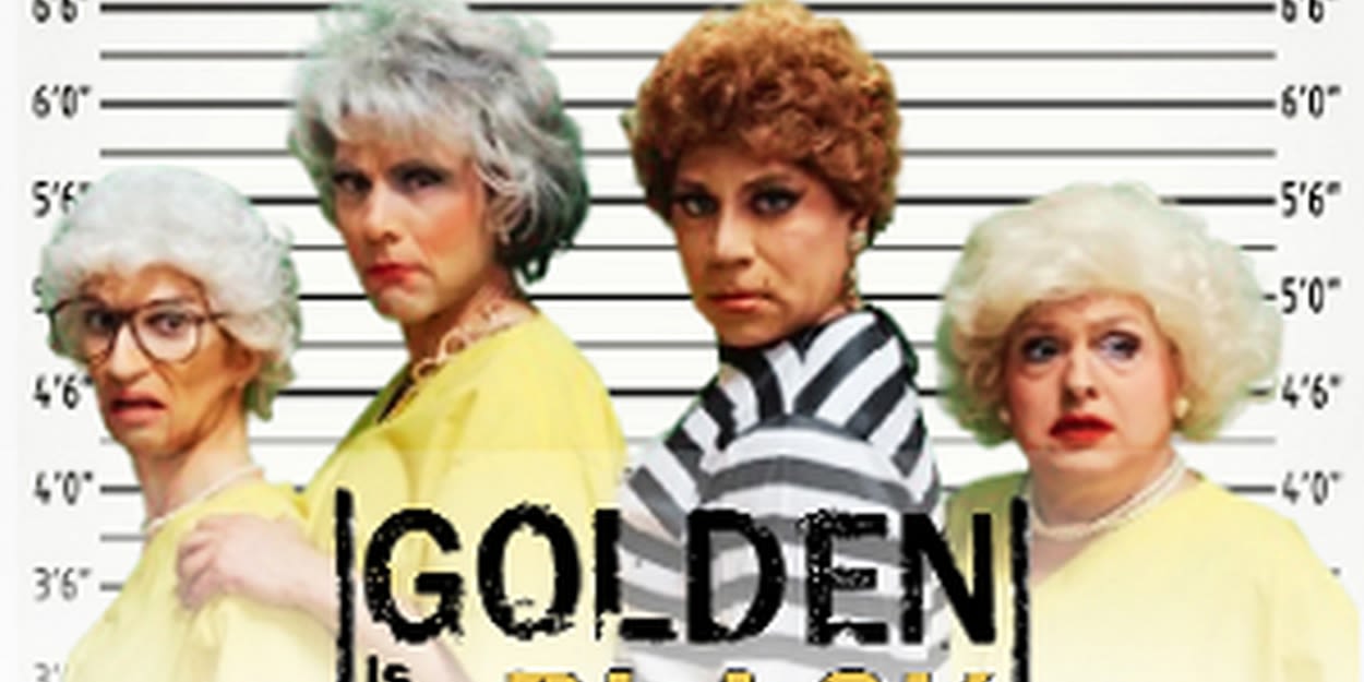 THE GOLDEN GIRLS: THE LOST EPISODES- GOLDEN IS THE NEW BLACK at O'Connell And Company