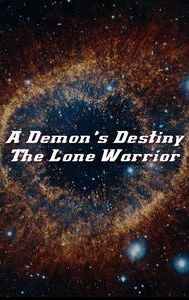 A Demon's Destiny: The Lone Warrior