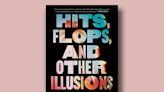 Book excerpt: "Hits, Flops, and Other Illusions" by Ed Zwick