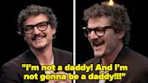 "I'm Not A Daddy! And I'm Not Gonna Be A Daddy!!!": Pedro Pascal Says He Is Having Fun With The Title Of "Daddy...