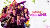 How to watch House of Villains online and on TV, start date, live stream episodes from anywhere