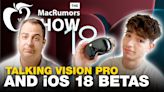 The MacRumors Show: Talking Vision Pro and iOS 18 Beta