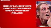 Becky Lynch's WWE Contract Expiring! Break with Seth Rollins #BeckyLynch #WWE #WrestlingNews