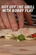 Hot off the Grill With Bobby Flay