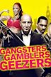 Gangsters Gamblers Geezers