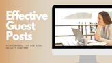 Writing Effective Guest Posts: Professional Tips for High-Quality Content