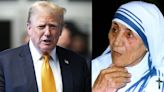 Trump claims the hush-money porn-star case is so 'rigged' against him that not even Mother Teresa could get acquitted