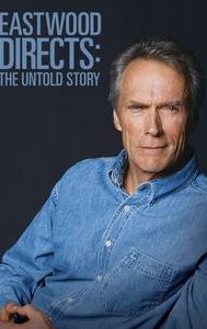 Eastwood Directs: The Untold Story