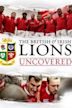 British and Irish Lions 2017: Lions Uncovered