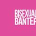 Bisexual Banter