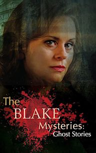 The Blake Mysteries: Ghost Stories