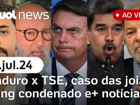 TSE reage após Maduro mentir; Bolsonaro e joias; Hang condenado, Zambelli investigada e+ | UOL News 25/07/24