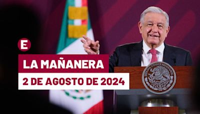 La 'Mañanera' hoy de López Obrador: Temas de la conferencia del 2 de agosto de 2024